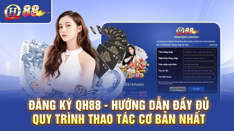 Hướng dẫn đăng ký tài khoản trên QH88
