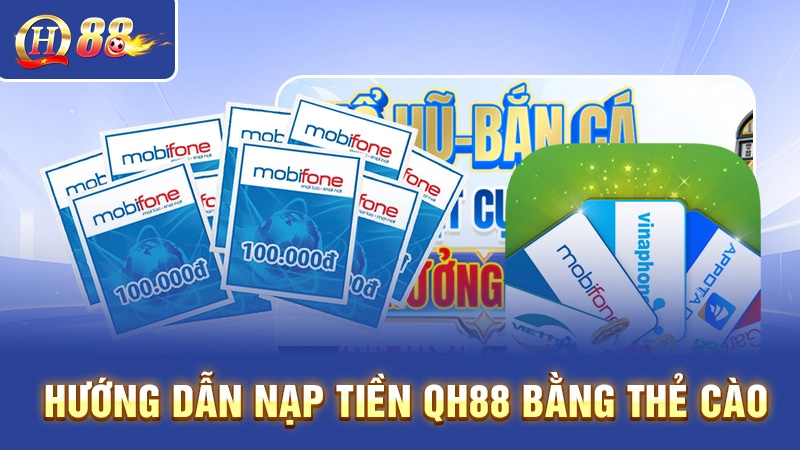 Nạp tiền nhà cái QH88 bằng thẻ cào
