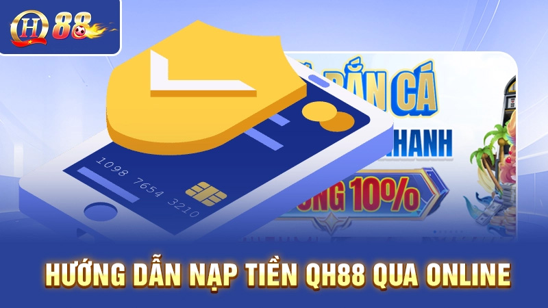 Nạp tiền QH88 trực tuyến bằng ngân hàng
